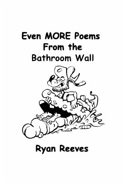 Even MORE Poems From the Bathroom Wall - Reeves, Ryan