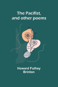 The Pacifist, and other poems - Brinton, Howard Futhey