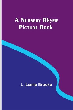 A Nursery Rhyme Picture Book - Brooke, L. Leslie