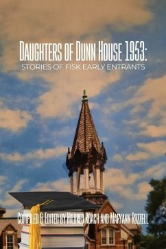 Daughters of Dunn House 1953: Stories of Fisk Early Entrants - Roach, Hildred; Rozzell, Maryann Rozzell