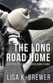 The Long Road Home: The Story of a Brotherhood Born in WWII