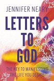 Letters to God: The Key to Manifesting the Life You Desire