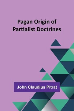 Pagan Origin of Partialist Doctrines - Pitrat, John