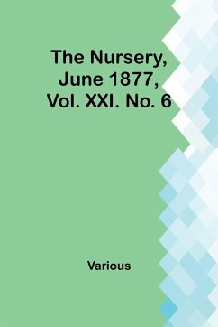 The Nursery, June 1877, Vol. XXI. No. 6 - Various