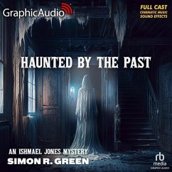 Haunted by the Past [Dramatized Adaptation]: An Ishmael Jones Mystery 11 - Green, Simon R.