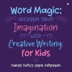 Word Magic: Unleash Your Imagination with Creative Writing for Kids