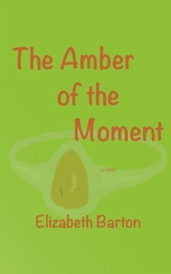 The Amber of the Moment - Barton, Elizabeth