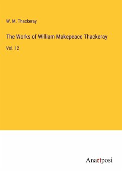 The Works of William Makepeace Thackeray - Thackeray, W. M.