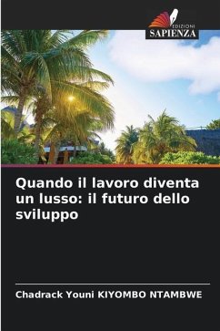 Quando il lavoro diventa un lusso: il futuro dello sviluppo - KIYOMBO NTAMBWE, Chadrack Youni