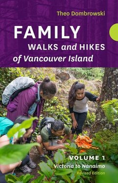Family Walks and Hikes of Vancouver Island -- Revised Edition: Volume 1 - Dombrowski, Theo
