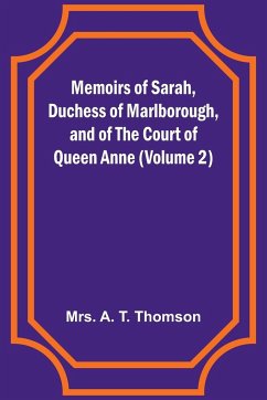 Memoirs of Sarah, Duchess of Marlborough, and of the Court of Queen Anne (Volume 2) - Thomson, A.