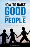 How to raise good people