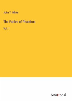 The Fables of Phaedrus - White, John T.