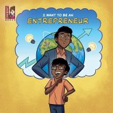 I Want To Be An Entrepreneur: Introduction to starting a company for kids