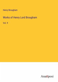 Works of Henry Lord Brougham - Brougham, Henry