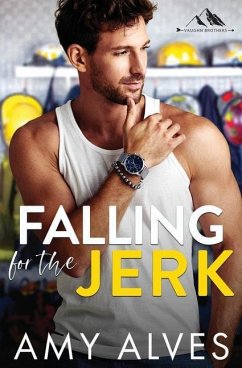 Falling for the Jerk: A Small Town, Enemies to Lovers Romance - Alves, Amy