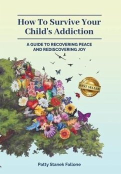 How To Survive Your Child's Addiction - Fallone, Patty