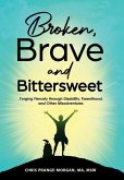 Broken, Brave and Bittersweet