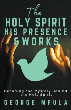 The Holy Spirit, His Presence & Works - Mfula, George