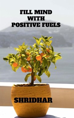 Fill Mind with Positive Fuels - Shridhar