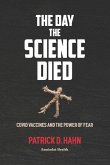 The Day the Science Died: Covid Vaccines and the Power of Fear