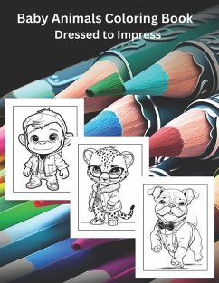 Baby Animals Coloring Book: Dressed to Impress - Navarre, E. J.