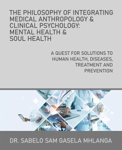 The Philosophy of Integrating Medical Anthropology & Clinical Psychology - Mhlanga, Sabelo Sam Gasela