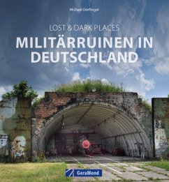 Lost & Dark Places: Militärruinen in Deutschland - Dörflinger, Michael