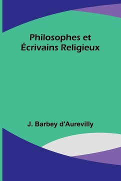 Philosophes et Écrivains Religieux - D'Aurevilly, J. Barbey