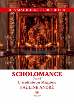 Des Magiciens et des Dieux Scholomance: Tome I L'académie des Magiciens - Pauline André