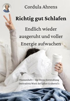 Richtig gut Schlafen - endlich wieder ausgeruht und voller Energie aufwachen (eBook, ePUB) - Ahrens, Cordula; Grabovoi, Grigori P.