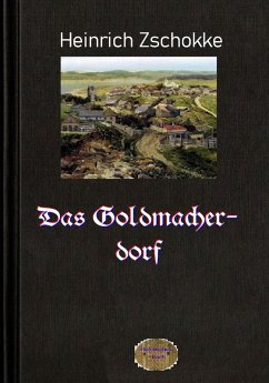 Das Goldmacherdorf (eBook, ePUB) - Zschokke, Heinrich