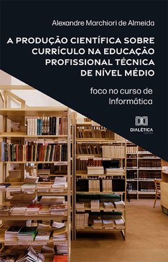Cover A produção científica sobre currículo na educação profissional técnica de nível médio (eBook, ePUB)