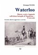 Waterloo. Misteri, verità e leggende... - Bild 1