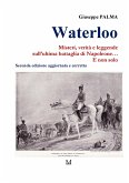 Waterloo. Misteri, verità e leggende sull'ultima battaglia di Napoleone... E non solo (eBook, ePUB)