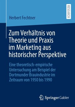 Zum Verhältnis von Theorie und Praxis im Marketing aus historischer Perspektive (eBook, PDF) - Fechtner, Herbert