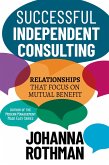 Successful Independent Consulting: Relationships That Focus on Mutual Benefit (eBook, ePUB)