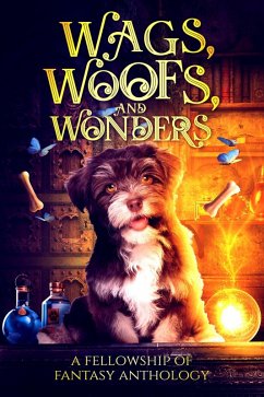 Cover Wags, Woofs, and Wonders: A Fellowship of Fantasy Anthology (eBook, ePUB)