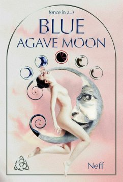 (Once in a...) Blue Agave Moon (eBook, ePUB) - Neff