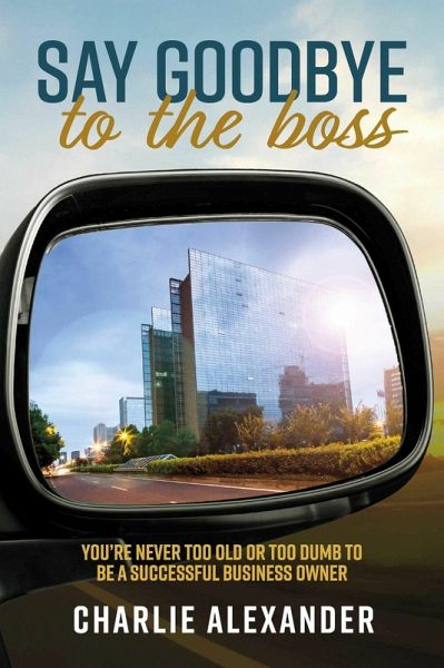 Say Goodbye to the Boss (eBook, ePUB) Say Goodbye to the Boss (eBook, ePUB)