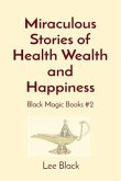 Miraculous Stories of Health Wealth and Happiness (eBook, ePUB)