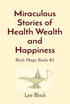 Miraculous Stories of Health Wealth and Happiness (eBook, ePUB) - Black, Lee
