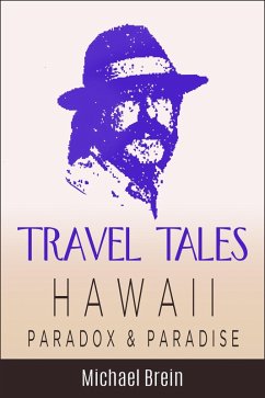 Travel Tales: Hawaii Paradox & Paradise (True Travel Tales) (eBook, ePUB) - Brein, Michael