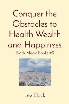 Conquer the Obstacles to Health Wealth and Happiness (eBook, ePUB) - Black, Lee