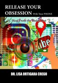 Release Your Obsession With Your Phone: Heal From the Inside Out (Release Your Obsession Series, #6) (eBook, ePUB)