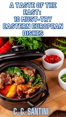 Cover A Taste of the East: 10 Must-Try Eastern European Dishes (eBook, ePUB)