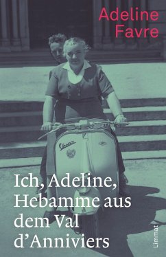 Ich, Adeline, Hebamme aus dem Val d'Anniviers (eBook, ePUB) - Favre, Adeline