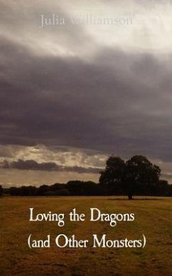 Loving the Dragons (and Other Monsters) (eBook, ePUB) - Williamson, Julia