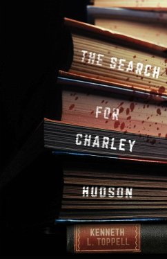 The Search for Charley Hudson (eBook, ePUB) - Toppell, Kenneth L.