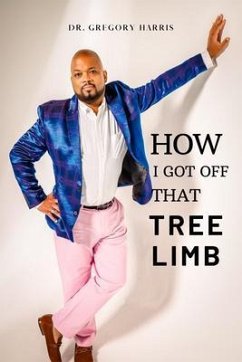 How I Got Off That Tree Limb (eBook, ePUB) - Harris, Gregory